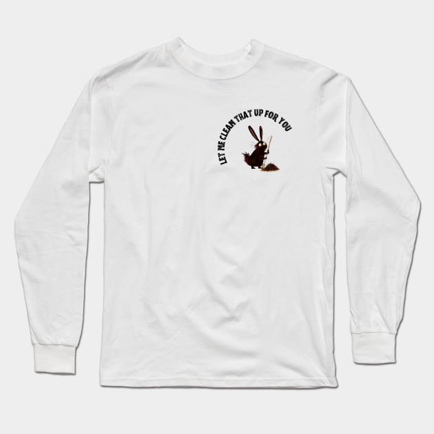 Dust Bunny Cleaner - Happy to Help Long Sleeve T-Shirt by Eine Creations